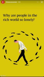 Why self-care is important, especially mental health. This picture is the cover of the economist magazine reflecting "Why are people in the rich world so lonely? " 